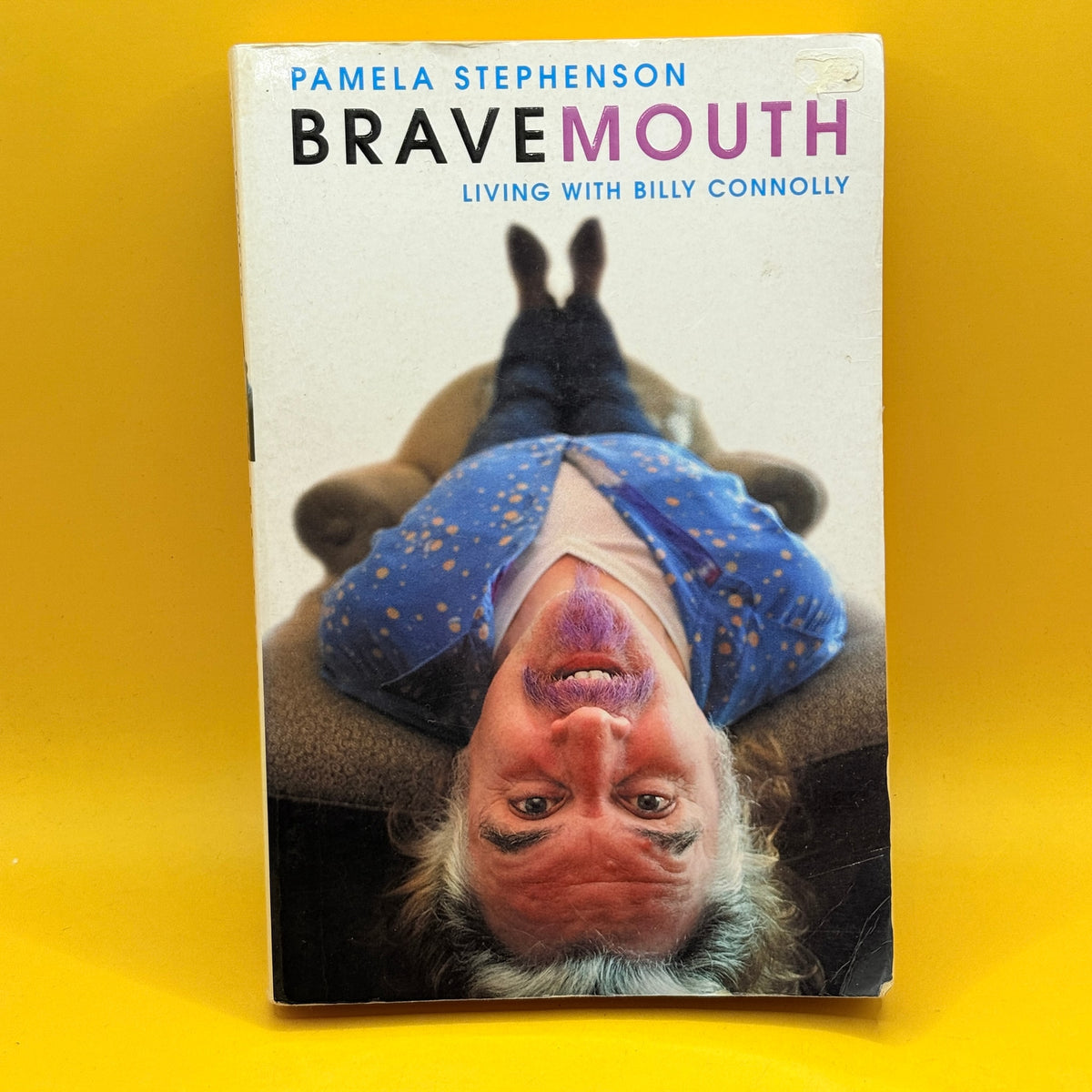 Bravemouth: Living with Billy Connolly by Pamela Stephenson