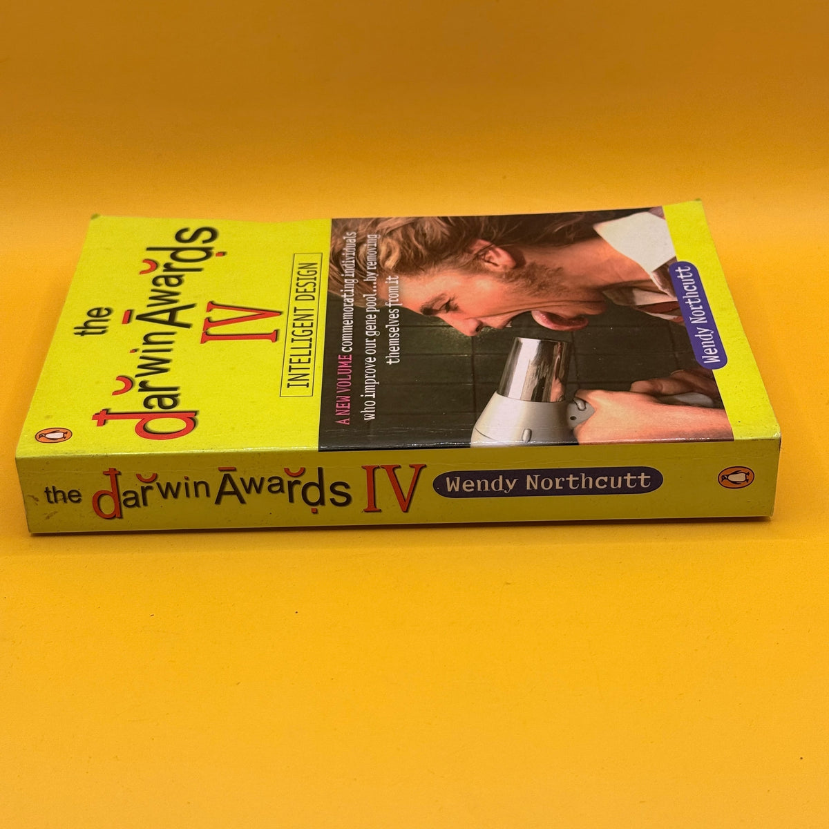The Darwin Awards IV: Intelligent Design by Wendy Northcutt and Christopher M. Kelly
