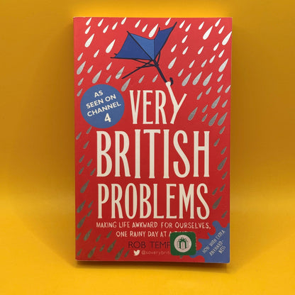 Very British Problems: Making Life Awkward for Ourselves, One Rainy Day at a Time by Rob Temple