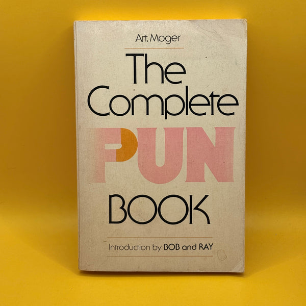 The Complete Pun Book by Art Moger
