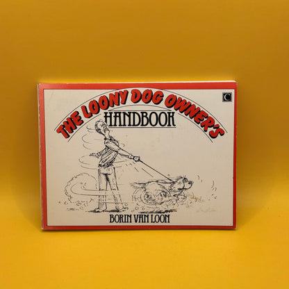 The Loony Dog Owner's Handbook by Borin Van Loon - 1985
