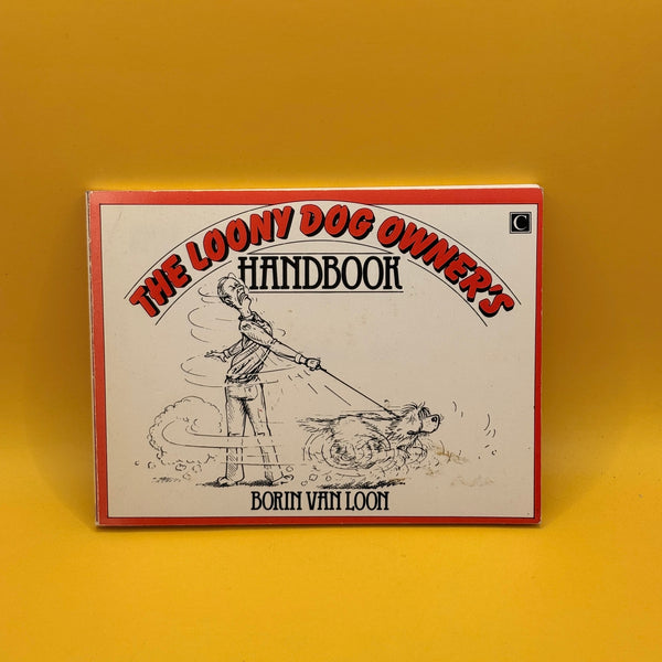 The Loony Dog Owner's Handbook by Borin Van Loon - 1985