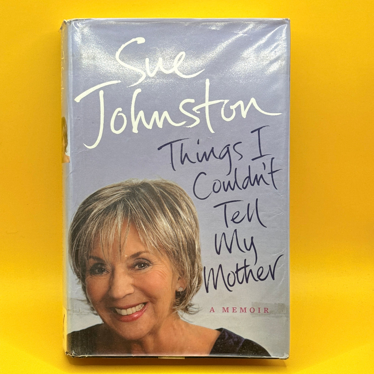 Things I Couldn't Tell My Mother: A Memoir by Sue Johnston