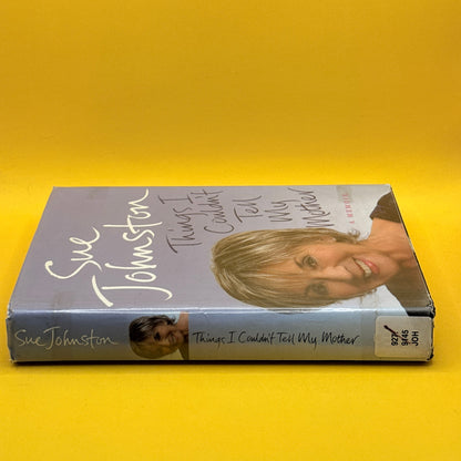 Things I Couldn't Tell My Mother: A Memoir by Sue Johnston
