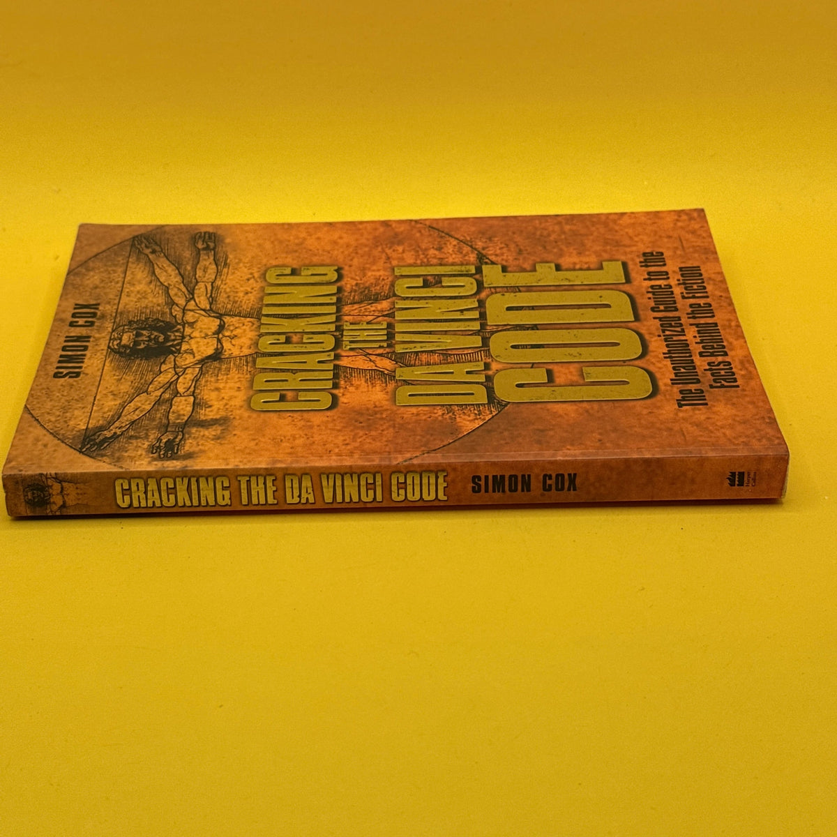 Cracking the Da Vinci Code: The Unauthorized Guide to the Facts Behind the Fiction by Simon Cox