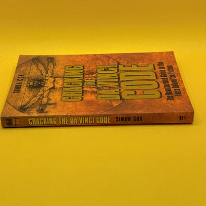 Cracking the Da Vinci Code: The Unauthorized Guide to the Facts Behind the Fiction by Simon Cox