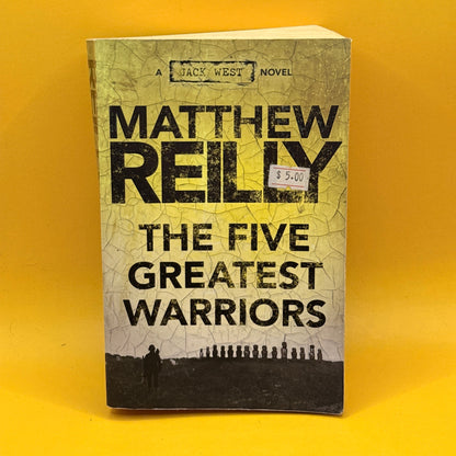 The Five Greatest Warriors by Matthew Reilly