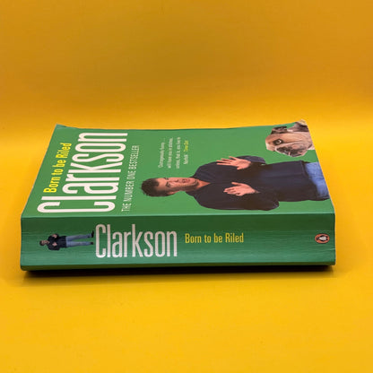 Born to Be Riled by Jeremy Clarkson