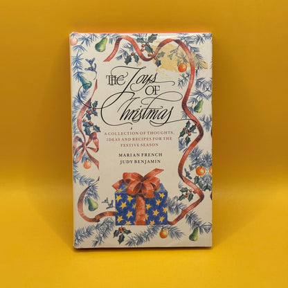The Joys of Christmas: A Collection of Thoughts, Ideas and Recipes for the Festive Season by Marian French and Judy Benjamin