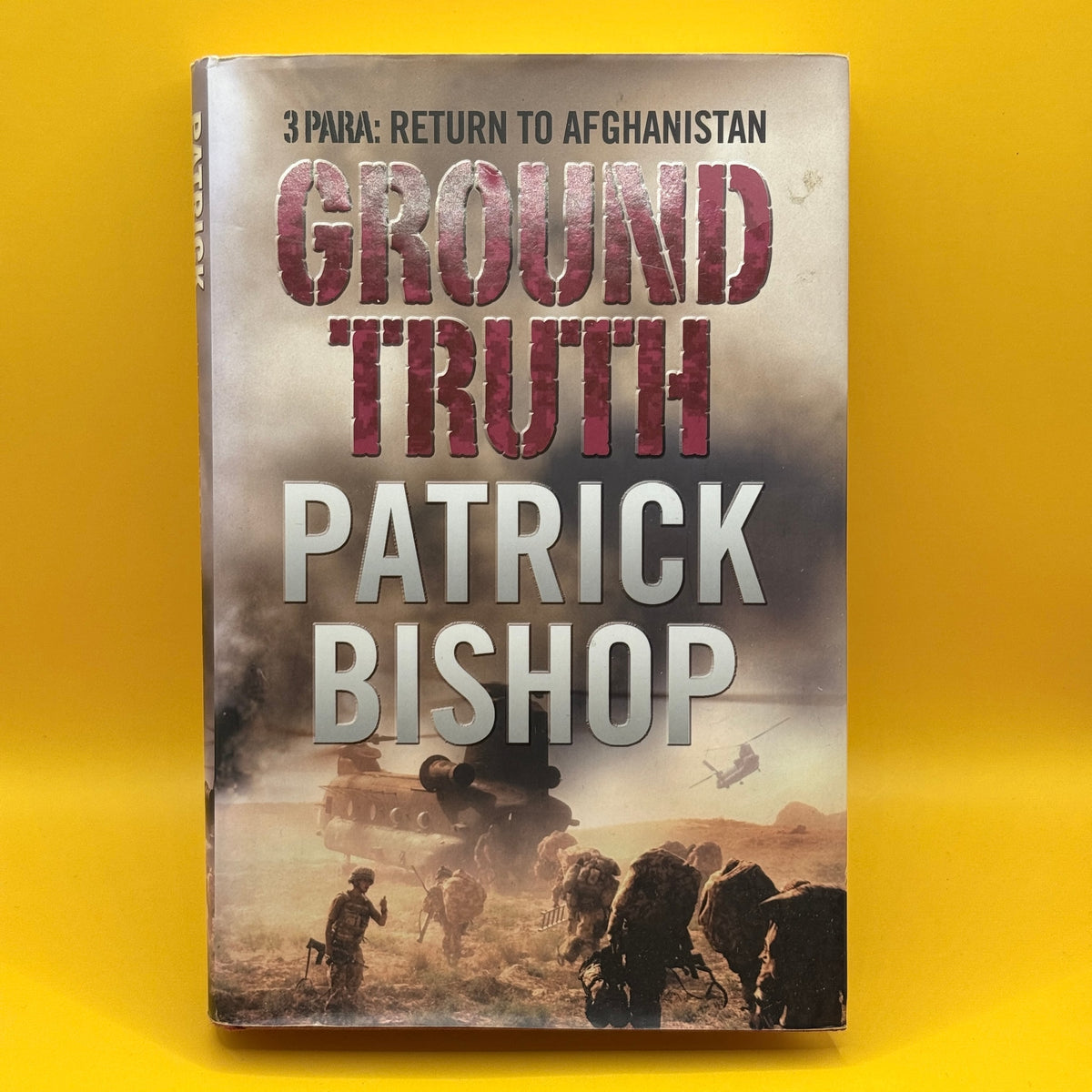 Ground Truth: 3 Para Return to Afghanistan by Patrick Bishop