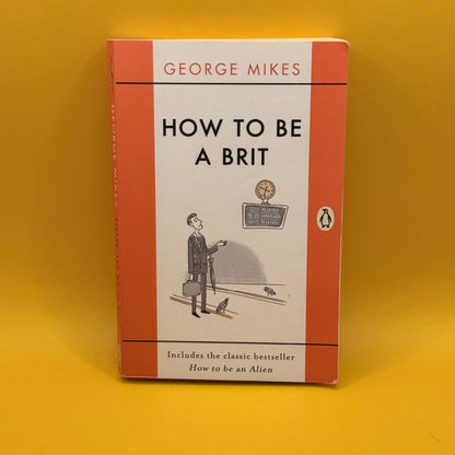 How to Be a Brit by George Mikes