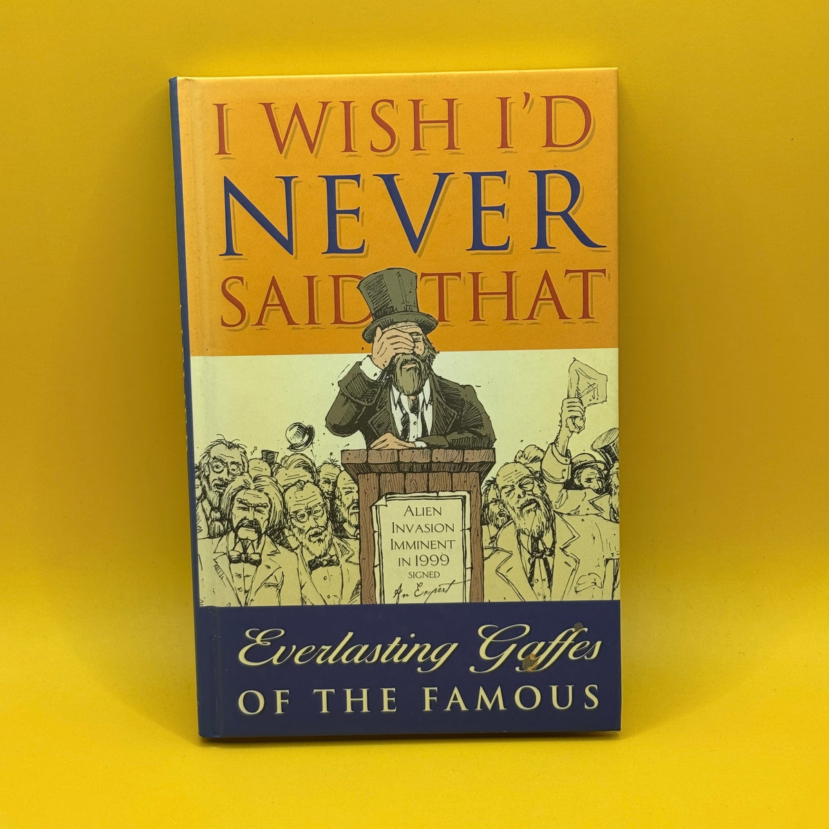 I Wish I'd Never Said That: Everlasting Gaffes of the Famous by Past Times