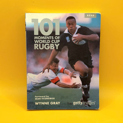 101 Moments of World Cup Rugby by Wynne Gray