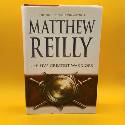 The Five Greatest Warriors by Matthew Reilly