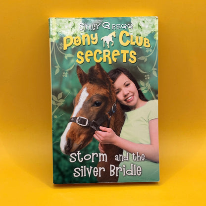 Storm and the Silver Bridle (Pony Club Secrets) by Stacy Gregg