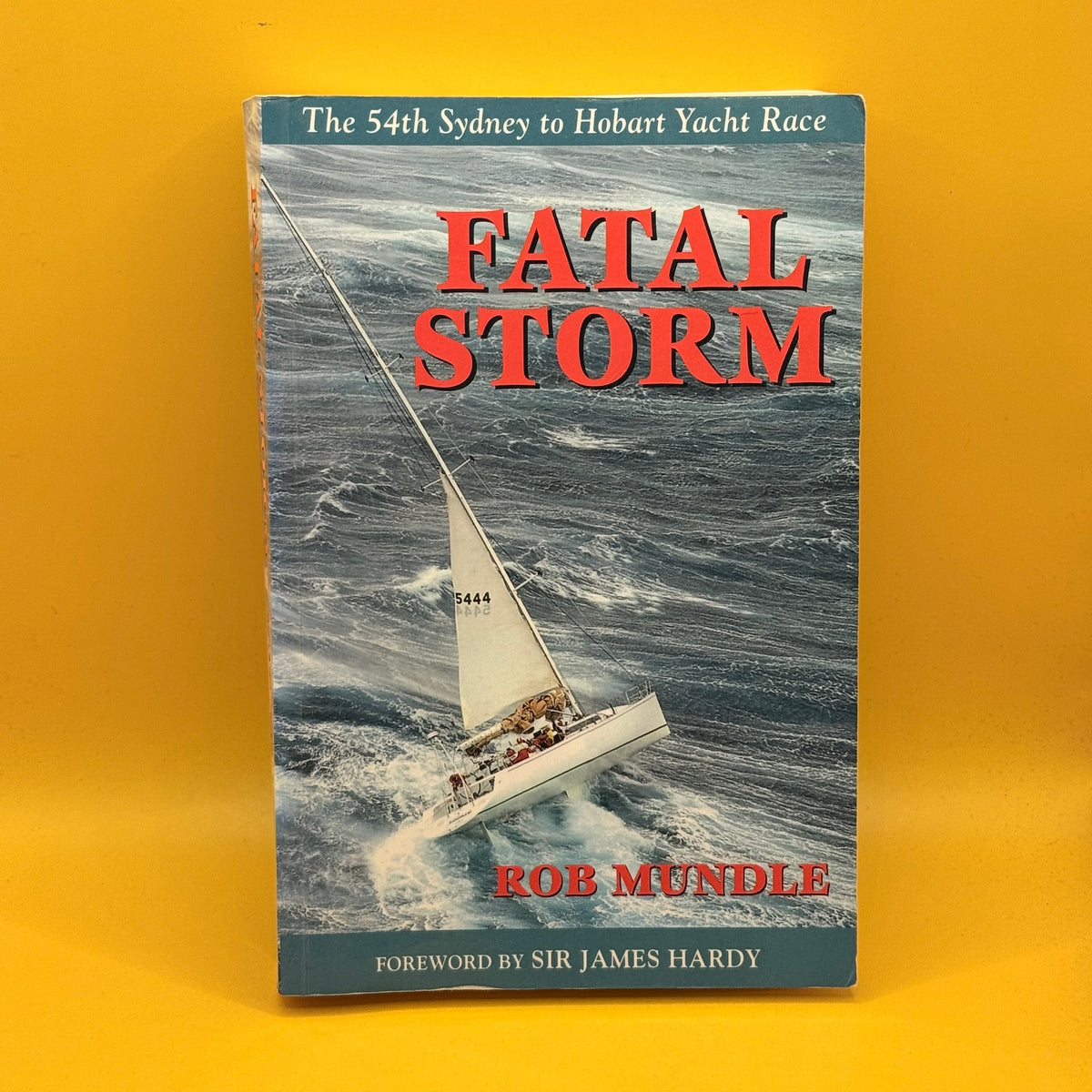Fatal Storm: The 54th Sydney to Hobart Yacht Race by Rob Mundle