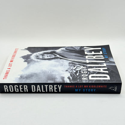 Thanks a Lot Mr Kibblewhite My Story by Roger Daltrey