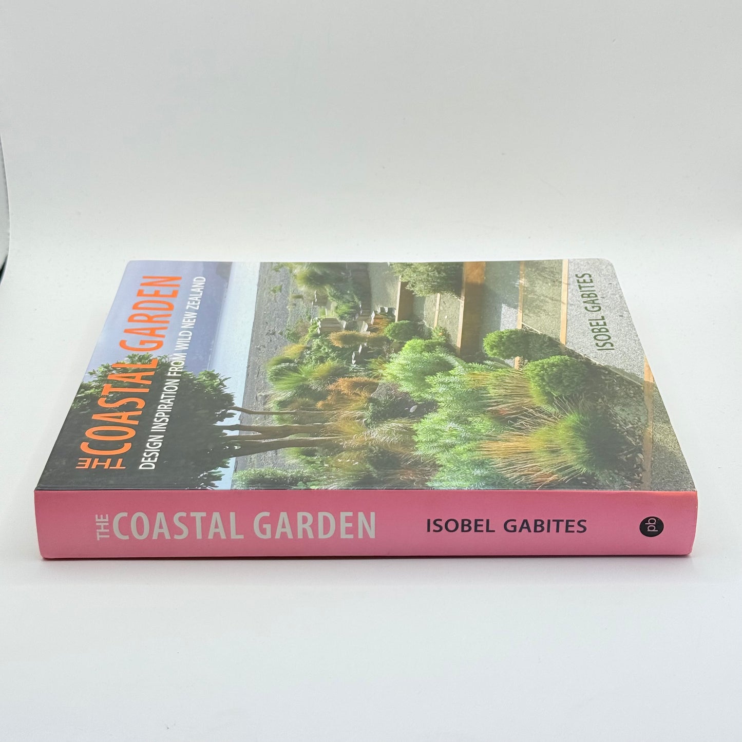 The Coastal Garden: Design Inspiration from Wild New Zealand by Isobel Gabites