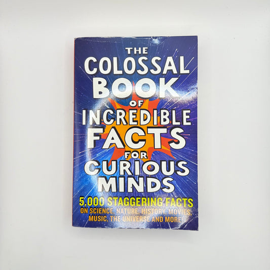 The colossal book of incredible facts for curious minds by nigel henbest simon brew sarah tomley - print books