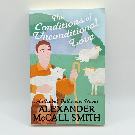 The Conditions of Unconditional Love by Alexander McCall Smith