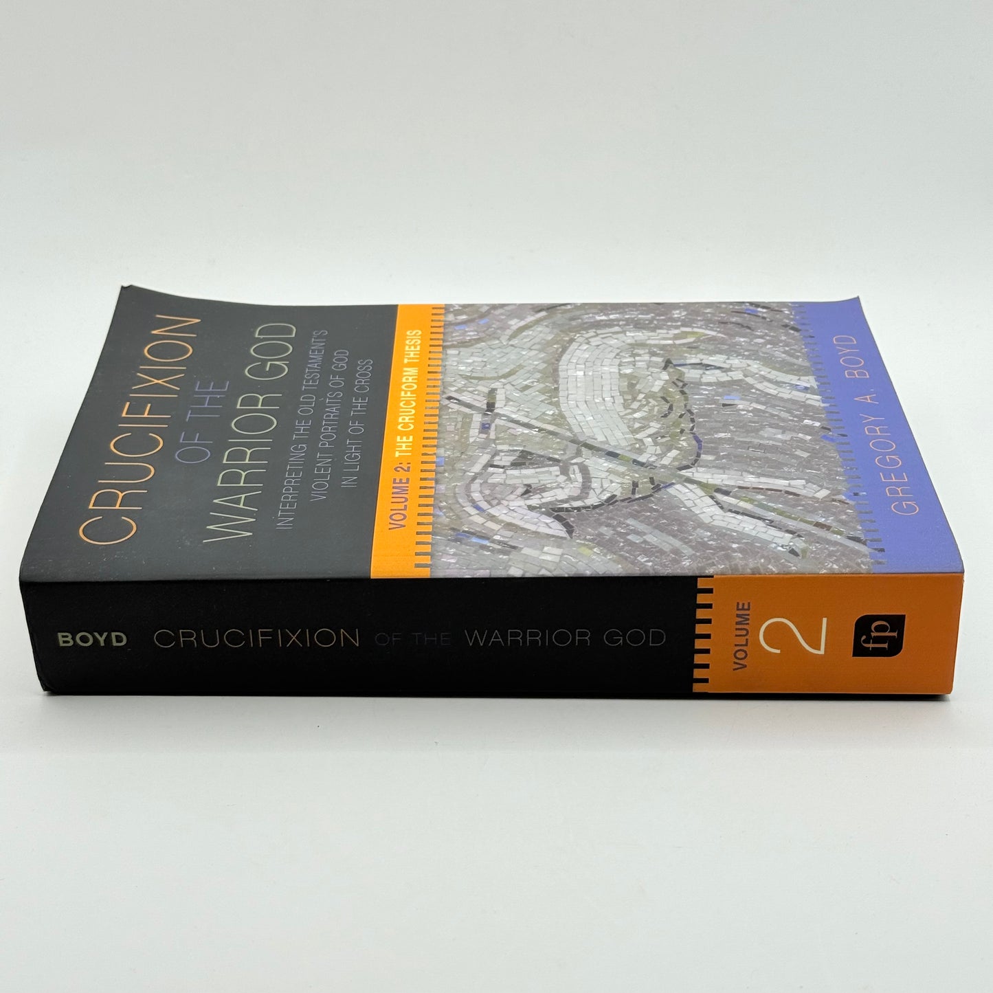 The Crucifixion of the Warrior God by Volume 2 Gregory A. Boyd