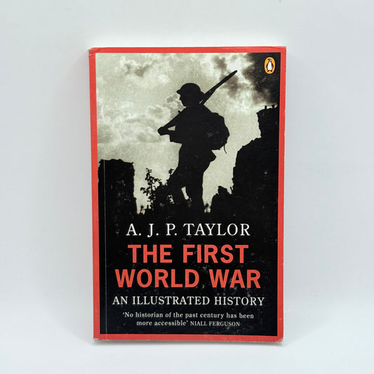 The First World War An Illustrated History by A. J. P. Taylor