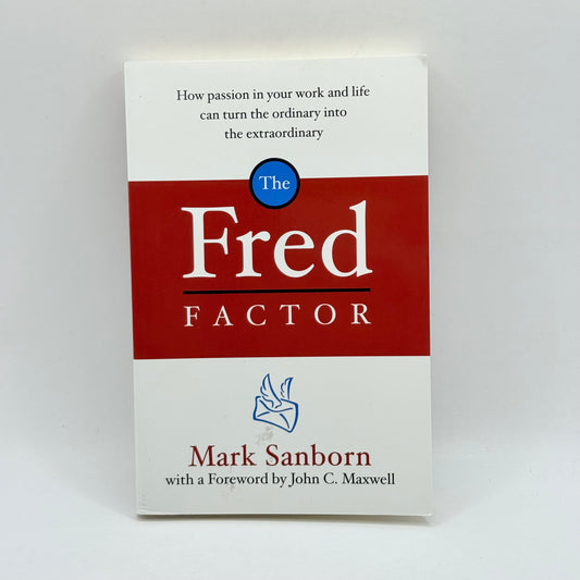The Fred Factor by Mark Sanborn