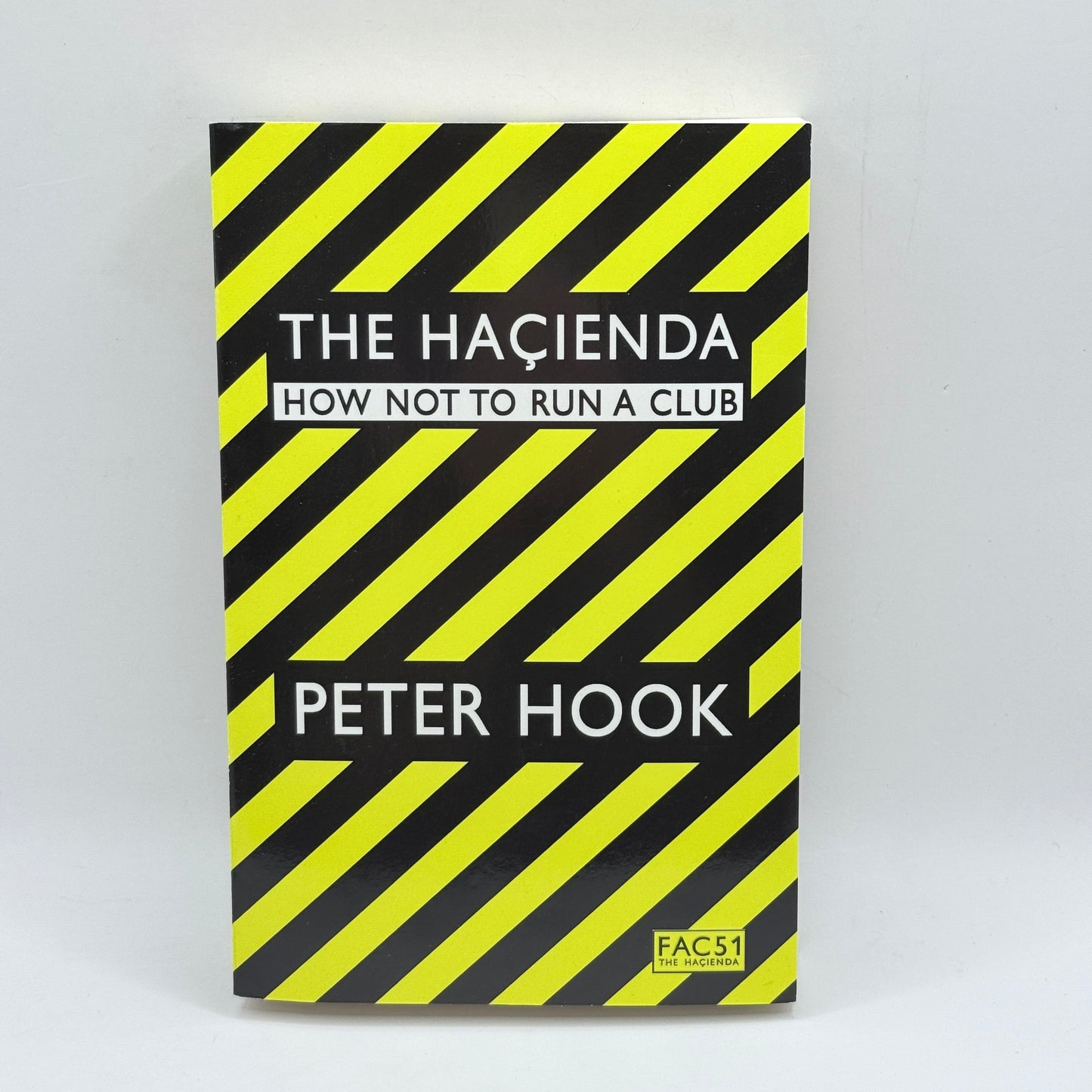 The Hacienda: How Not to Run a Club by Peter Hook