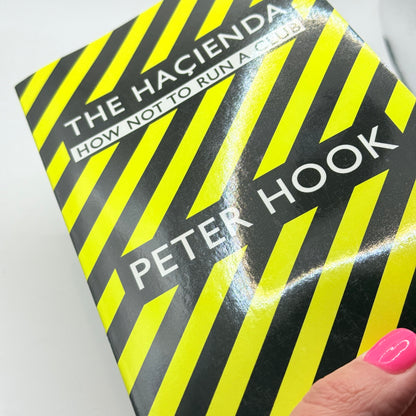The Hacienda: How Not to Run a Club by Peter Hook