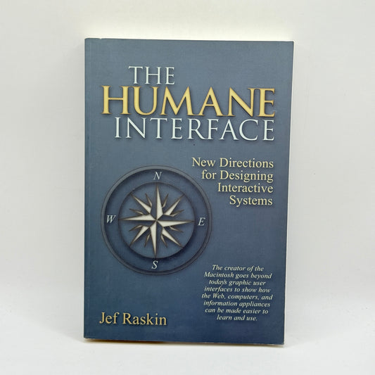 The Humane Interface: New Directions for Designing Interactive Systems by Jef Raskin