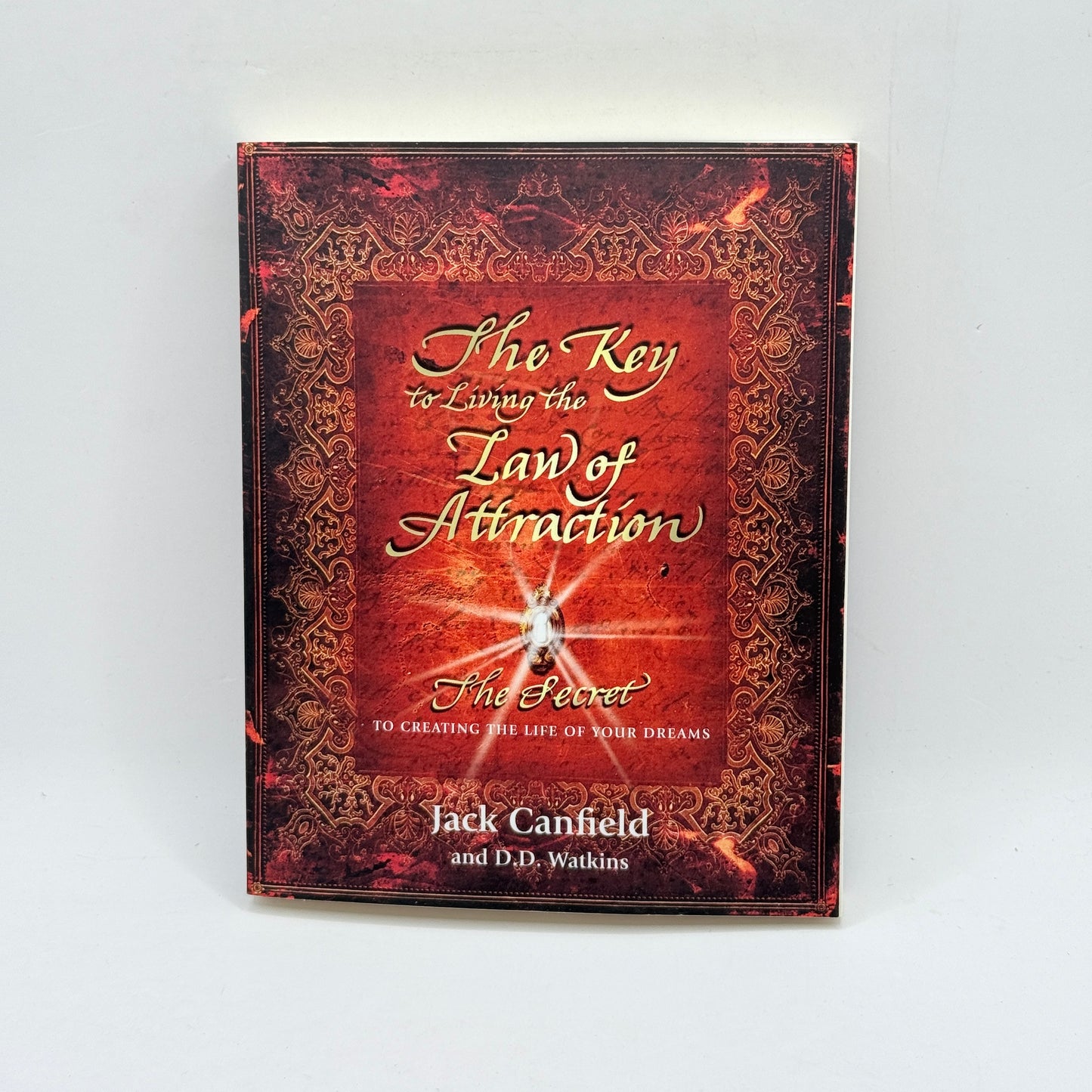 The Key to Living the Law of Attraction by Jack Canfield and D.D. Watkins