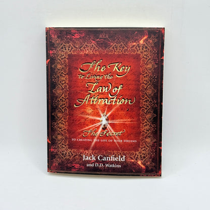 The Key to Living the Law of Attraction by Jack Canfield and D.D. Watkins