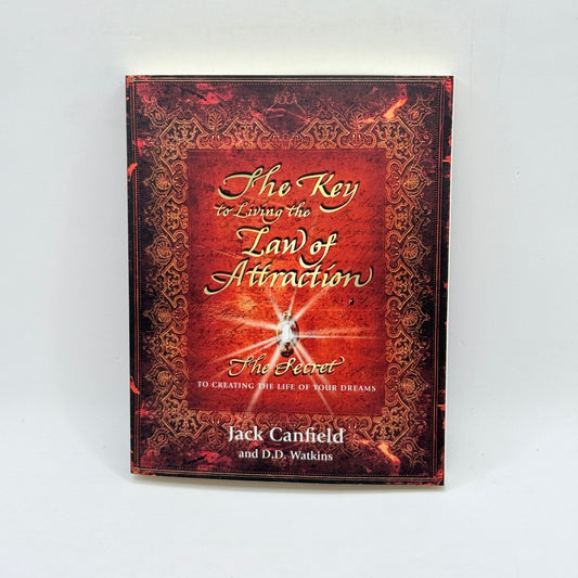 The Key to Living the Law of Attraction by Jack Canfield and D.D. Watkins