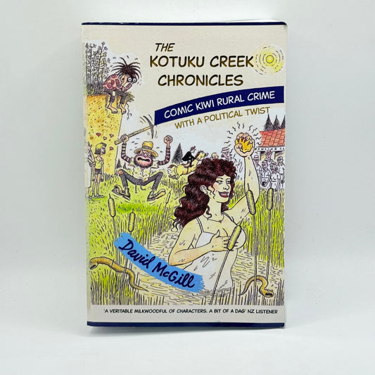 The Kotuku Creek Chronicles by David McGill
