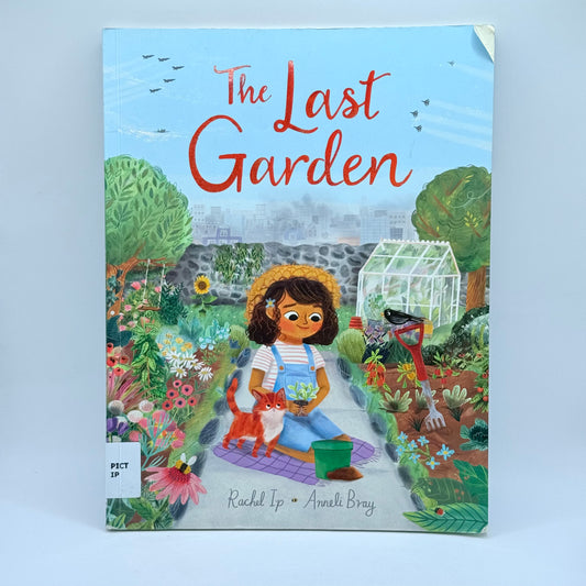 The Last Garden by Rachel Ip & Anneli Bray