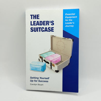 The Leader's Suitcase Setting Yourself Up for Success by Carolyn Stuart