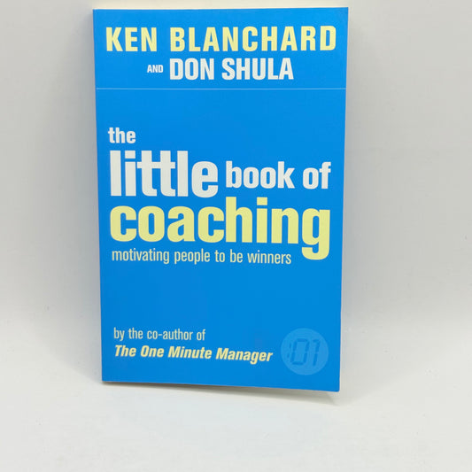 The Little Book of Coaching by Ken Blanchard & Don Shula