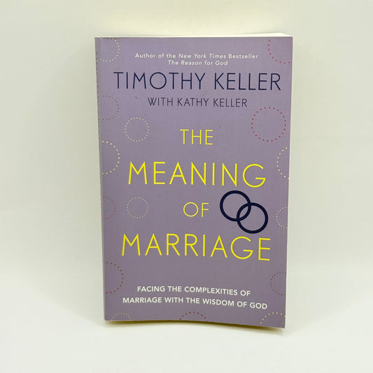 The Meaning of Marriage by Timothy Keller with Kathy Keller