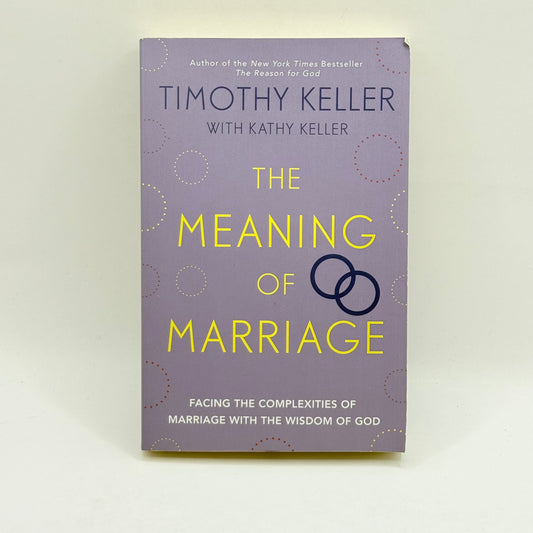 The Meaning of Marriage by Timothy Keller with Kathy Keller