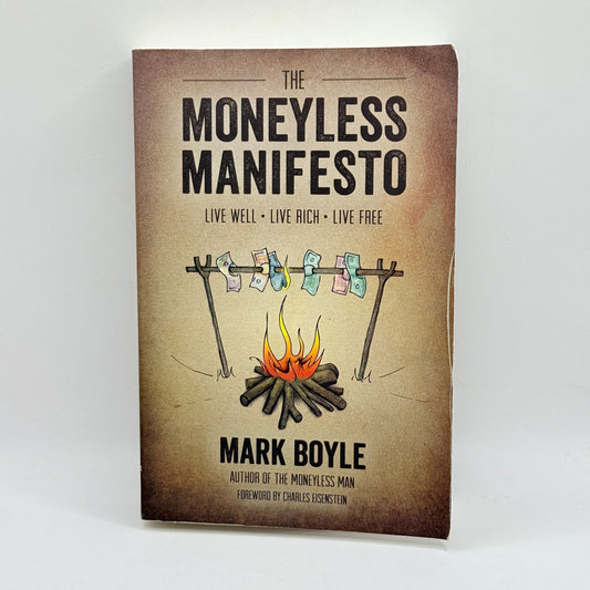 The Moneyless Manifesto by Mark Boyle