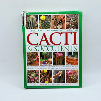 The Practical Illustrated Guide to Growing Cacti & Succulents by Miles Anderson