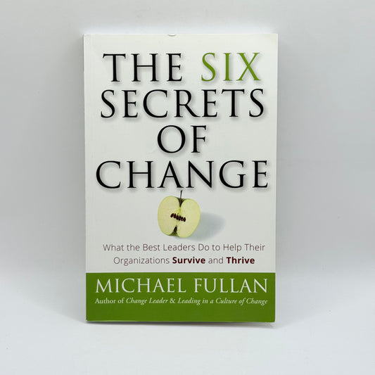 The Six Secrets of Change by Michael Fullan