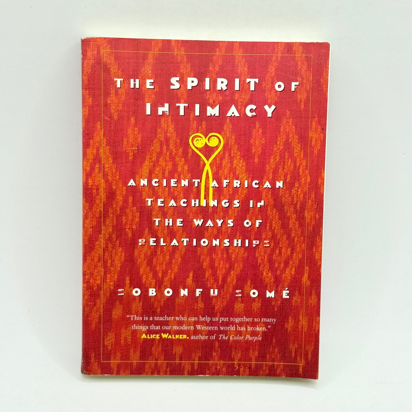 The spirit of intimacy ancient african teachings in the ways of relationships by sobonfu somé - print books condition:
