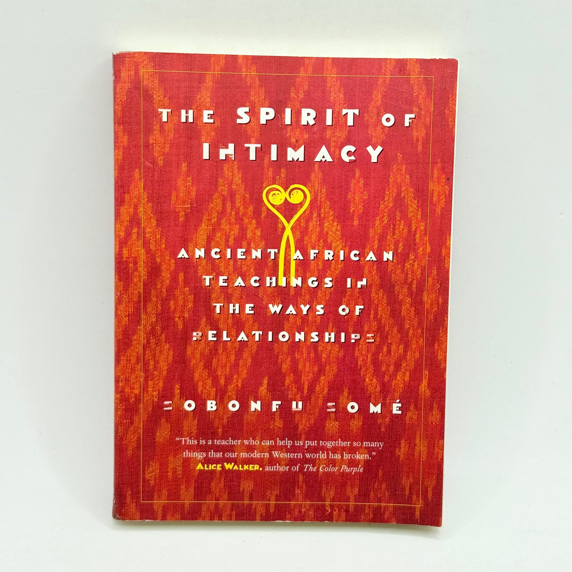 The spirit of intimacy ancient african teachings in the ways of relationships by sobonfu somé - print books condition: