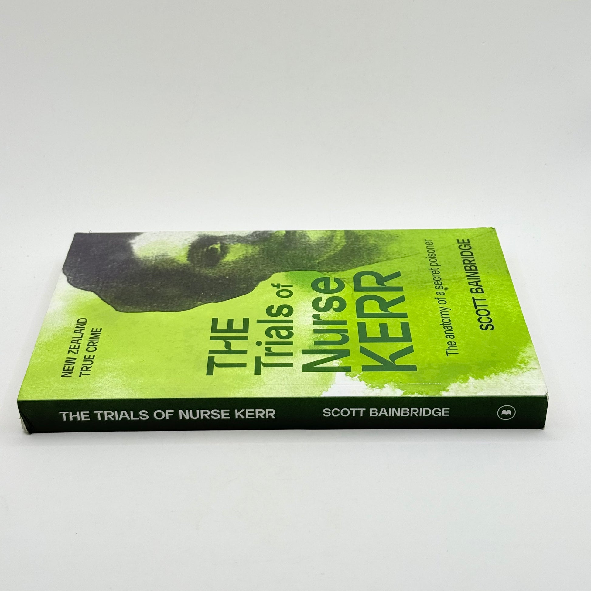 The trials of nurse kerr by scott bainbridge a gripping new zealand true crime book - print books what’s new printed