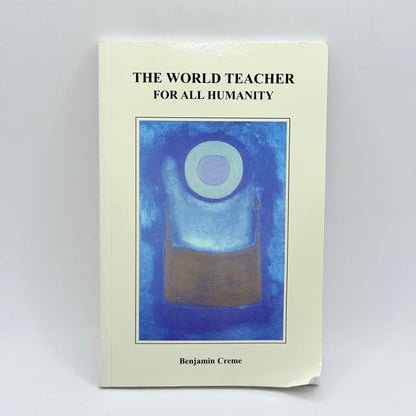 The World Teacher For All Humanity by Benjamin Creme