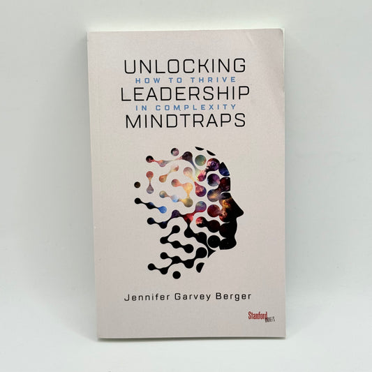 Unlocking Leadership Mindtraps by Jennifer Garvey Berger