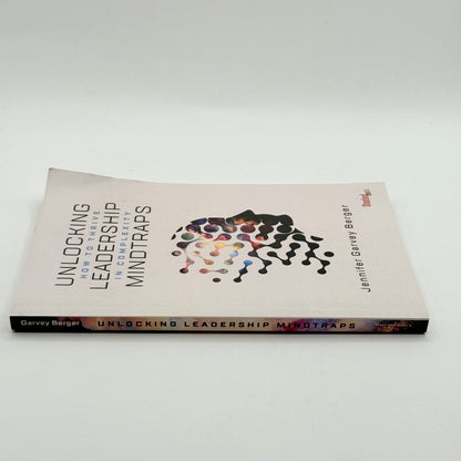 Unlocking Leadership Mindtraps by Jennifer Garvey Berger