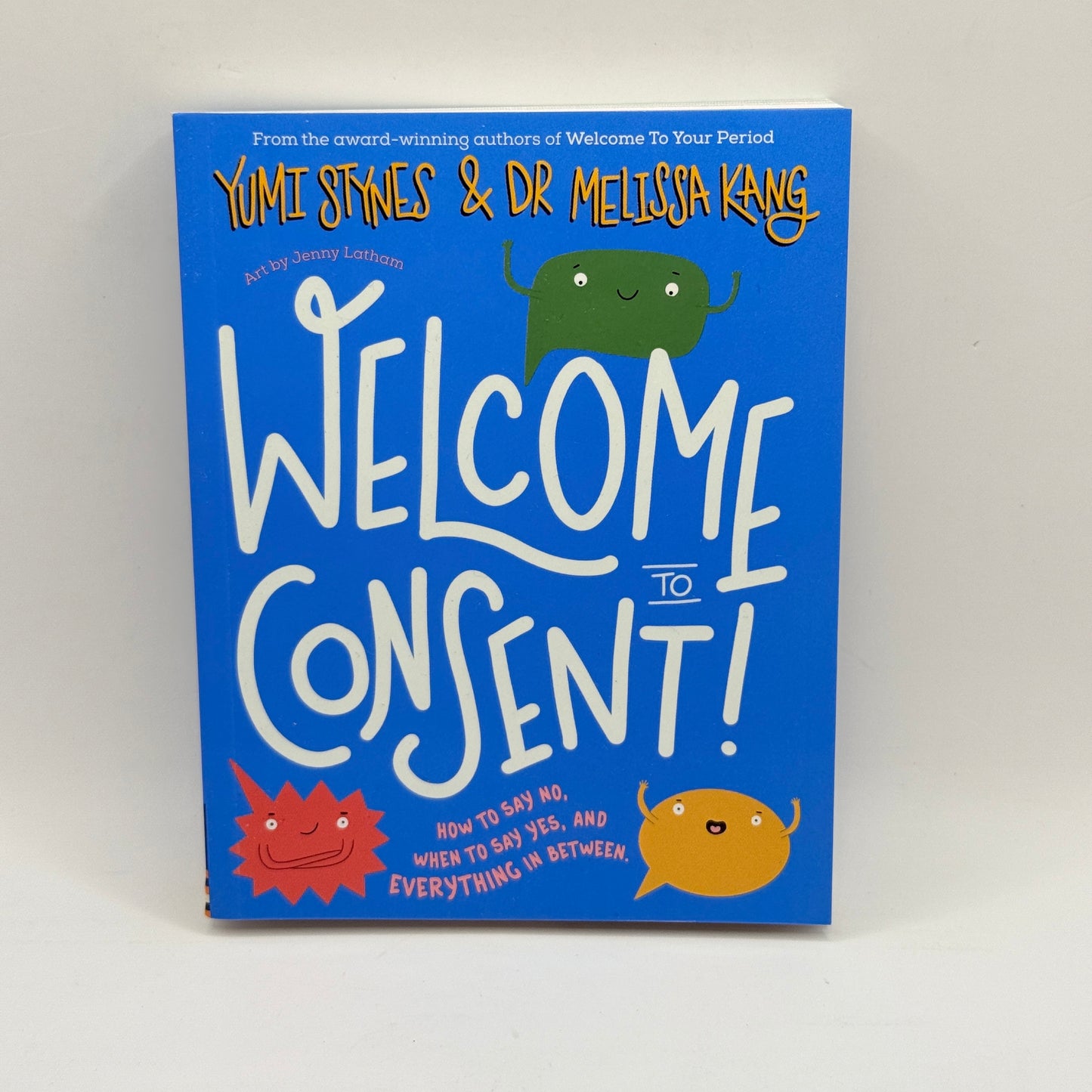 Welcome to Consent! by Yumi Stynes & Dr Melissa Kang