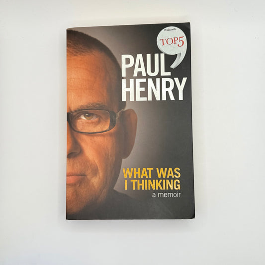 What was i thinking a memoir by paul henry - print books printed media
